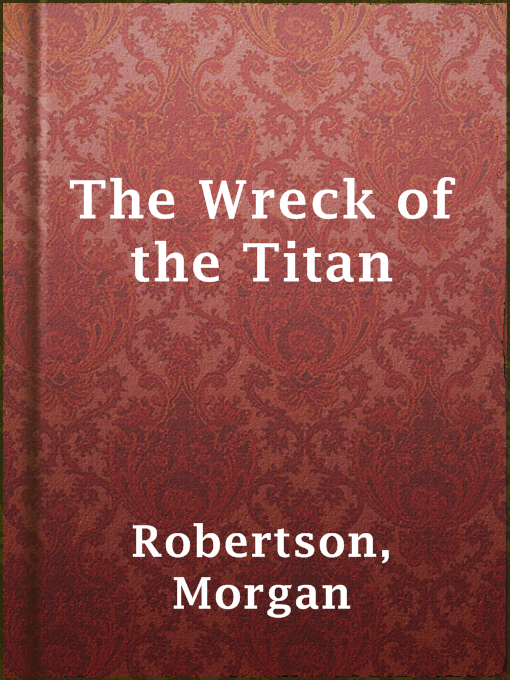 Title details for The Wreck of the Titan by Morgan Robertson - Available